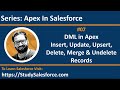 07 DML operations like Insert, Update, Upsert, Delete, Undelete and Merge in Apex in Salesforce