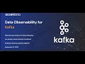 Acceldata webinar: Data observability for Kafka