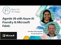 Agentic AI with Azure AI Foundry \u0026 Microsoft Fabric