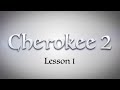 Cherokee 2: Lesson 1