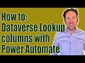 How To: Work with Dataverse Lookup columns in Power Automate flows