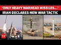 Iran Drops Bombshell, Announces ‘ONE-TON WARHEAD MISSILE’ War Tactic; 'ONLY HEAVY WEAPONS NOW...'
