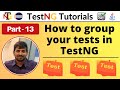 P13 - How to group your tests in TestNG | TestNG | Testing Framework |