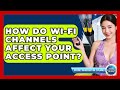 How Do Wi-Fi Channels Affect Your Access Point? - Internet Infrastructure Explained