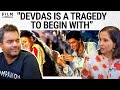 Devdas - The Most Loved Tragic Tale | Anupama Chopra and Rahul Desai | FC Retake