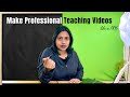 Professional Teaching Videos कैसे बनते हैं ?