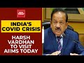 India's Coronavirus Crisis: Union Health Minister Dr Harsh Vardhan To Visit AIIMS | Breaking News