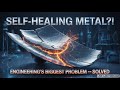 Self‑Healing Metal Breakthrough Solves Engineering’s Biggest Problem