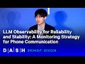 LLM Observability for Reliability and Stability: A Monitoring Strategy for Phone Communication