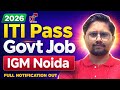 ITI Govt Job 2026, IGM Noida Recruitment 2026 Full Notification out #itijobs