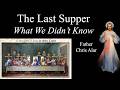 The Last Supper: A Summary of Its Meaning - Explaining the Faith with Fr. Chris Alar