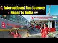 Kathmandu To Delhi International Bus Journey || India Nepal Friendship Bus || Maitri bus seva