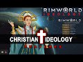 I made the Christian ideology in Rimworld. These are the main features of Christianity in this game