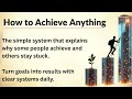 How to Achieve Anything || Learn English Through Motivation || Improve Your English || Graded Reader
