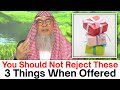 3 Things Not To Reject When Given | Sheikh Assim Al Hakeem 