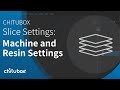 [CHITUBOX Basic]Slice settings: Machine and Resin