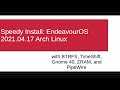 Speedy Install: EndeavourOS 2021.04.17 ArchLinux with BTRFS, TimeShift, Gnome 40, ZRAM, and PipeWire