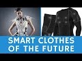 What is the clothing of the future: SMART wearables \u0026 e-textiles