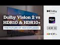 Dolby Vision 2 vs HDR10 and HDR10+: The Future of HDR Explained
