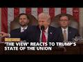 'The View' Reacts To Trump’s State of the Union | The View