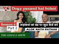 THE GEHANA SHOW | ALOK NATH PATHAK | SEASON 4 | PART 2 | PODCAST | 🐕 EASY N BEST HAI | we love dogy 