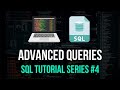 Advanced SQL Queries - SQL Tutorial Series #4