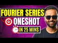 Fourier Series | Oneshot | In 25 mins !! | Pradeep Giri Sir