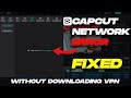 Capcut PC Network error fix | How to fix network problem in Capcut PC