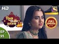 Rishta Likhenge Hum Naya -  Ep 95 -  Full Episode -  19th  March, 2018