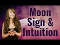 Your MOON SIGN is the KEY to Enhancing INTUITIVE GIFTS! All 12 Moon Signs Explained!