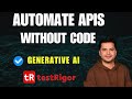 #3 - How To Automate APIs Using Generating AI | API Testing Using testRigor