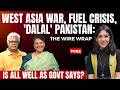 West Asia War, Fuel Crisis, 'Dalal' Pakistan: Is All Well as Govt Says? | The Wire Wrap