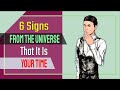 6 Signs From The Universe That It Is Your Time, And You Should Prepare Yourself