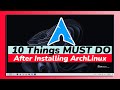 10 Things You MUST DO After Installing Arch Linux (2023)