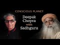Deepak Chopra and Sadhguru on Crafting a Conscious Planet