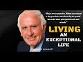 JIM ROHN MOTIVATION - Living An Exceptional Life