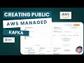 Creating AWS managed Kafka with public access and connect to it using IAM     #aws #kafka #msk