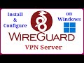 WireGuard - Install and Configure WireGuard VPN Server on Windows