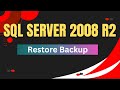 How to Restore Backup in SQL Server 2008 | Restore Backup of SQL Server 2008 | SQL 2008 R2 Restore
