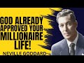 God Already Approved Your Millionaire Life | Neville Goddard