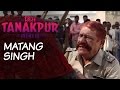 Miss Tanakpur Haazir Ho | Character Promo: Matang Singh | Om Puri | Tanakpur Ka Tan-Tanatan