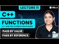 Functions - 2 | Pass by Value \u0026 Pass by Reference | Lecture 11 | C++ and DSA Foundation Course