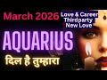 Aquarius March 2026 – Shocking Truth, New Love, Career Shift \u0026 Destiny Awakening | Love \u0026 Career