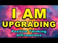 I AM Upgrading | Self Concept Affirmations | Affirmations for Self Love, Self Esteem, Confidence