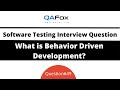 What is Behavior Driven Development (BDD) ? (Software Testing Interview Question #49)