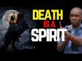 DEATH IS A SPIRIT | why people die prematurely | APOSTLE JOSHUA SELMAN
