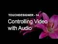 Controlling Video With Audio – TouchDesigner Tutorial 14 (see description)