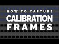 How to take Calibration Frames for Astrophotography
