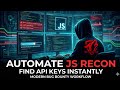 JS Recon Automation: Modern Bug Bounty Workflow | Finding API Keys \u0026 Tokens Instantly