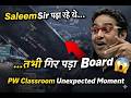 Saleem Sir पढ़ा रहे थे… तभी गिर पड़ा Board 🤯 | PW Classroom Unexpected Moment